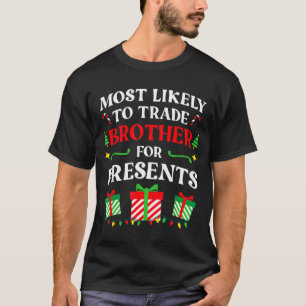 Most Likely Trade Brother Christmas Family Photo T-Shirt