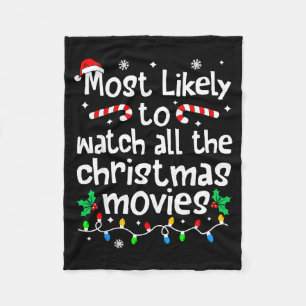 Most Likely Watch All The C-hristmas Movies Matchi Fleece Blanket