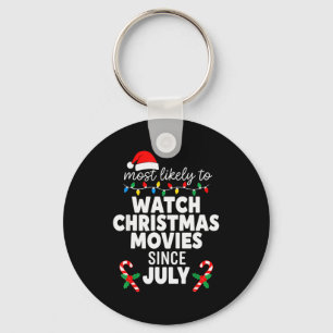 Most Likely Watch Christmas Movies July Xmas Famil Keychain