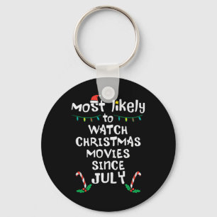 Most Likely Watch Christmas Movies July Xmas Famil Keychain