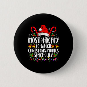 Most Likely Watch Christmas Movies Since July Xmas 2 Inch Round Button