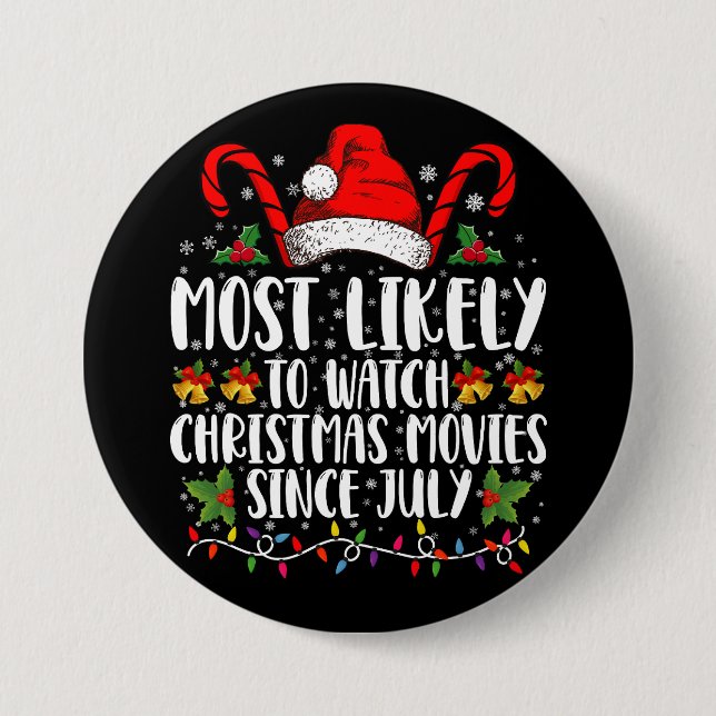 Most Likely Watch Christmas Movies Since July Xmas 3 Inch Round Button (Front)