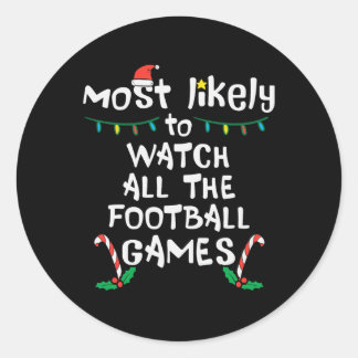 Most Likely Watch Football Christmas Xmas Family M Classic Round Sticker