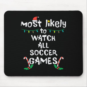 Most Likely Watch Soccer Christmas Xmas Family Mat Mouse Pad