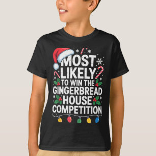 Most Likely Win Gingerbread House Competition Bake T-Shirt