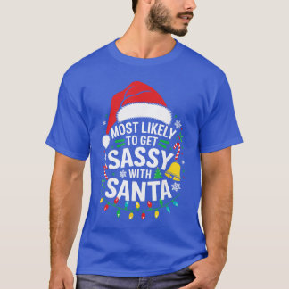 Most Likelyo Get Sassy With Santa Family Christmas T-Shirt