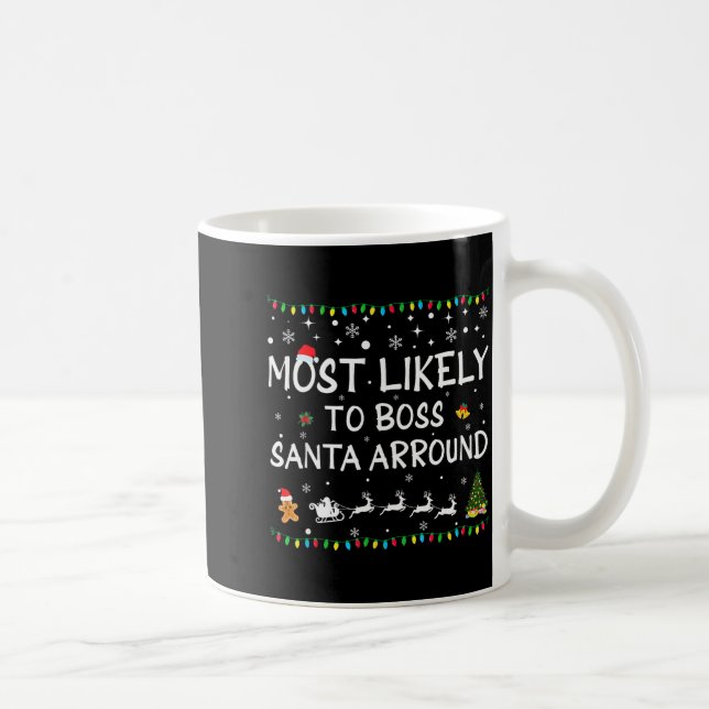 Most Likelyto Boss Santa Around Funny Family Chris Coffee Mug (Right)