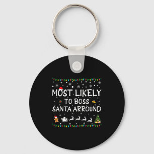 Most Likelyto Boss Santa Around Funny Family Chris Keychain