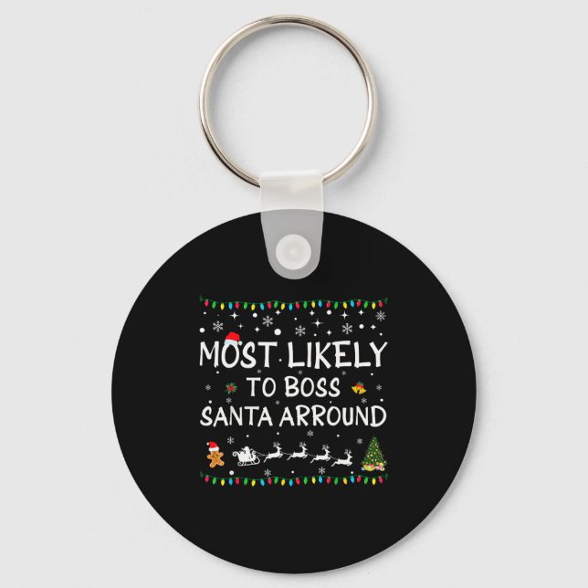 Most Likelyto Boss Santa Around Funny Family Chris Keychain (Front)