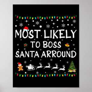 Most Likelyto Boss Santa Around Funny Family Chris Poster