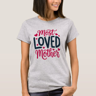 Most Loved Mother - Mother's Day T-Shirt