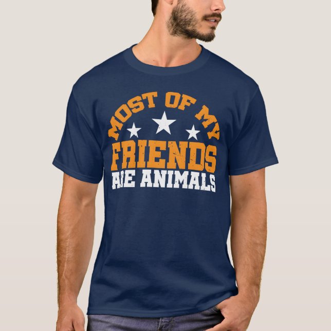 Most of My Friends Are Animals retro T-Shirt (Front)