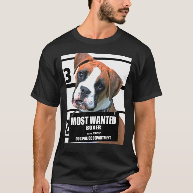 Most Wanted Boxer  Dog B T-Shirt (Front)