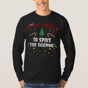 Mostlikely To Spike The Eggnog Funny Family Christ T-Shirt