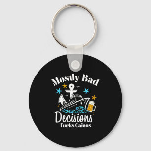 Mostly Bad Decisions Turks Caicos Spring Break  Keychain