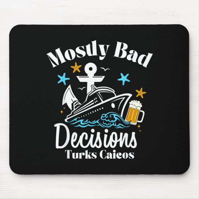 Mostly Bad Decisions Turks Caicos Spring Break  Mouse Pad (Front)