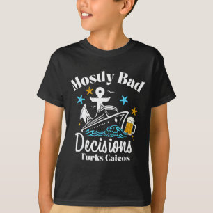 Mostly Bad Decisions Turks Caicos Spring Break T-Shirt