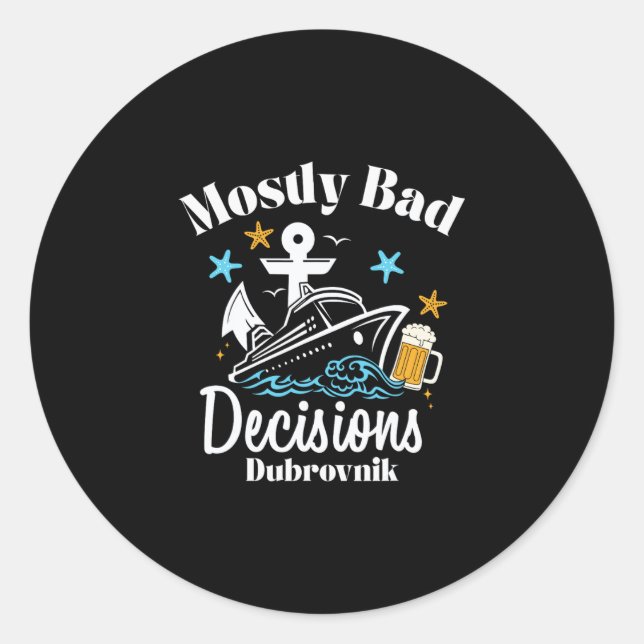 Mostly D Decisions Dubrovnik Spring Break  Classic Round Sticker (Front)