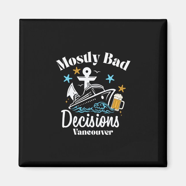 Mostly D Decisions Vancouver Spring Break  Magnet (Front)
