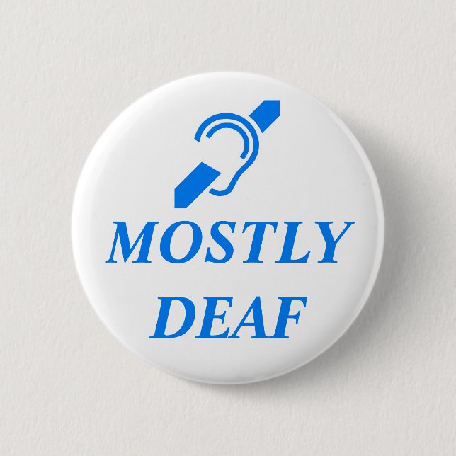 MOSTLY DEAF - Blue on White Background 2 Inch Round Button (Front)