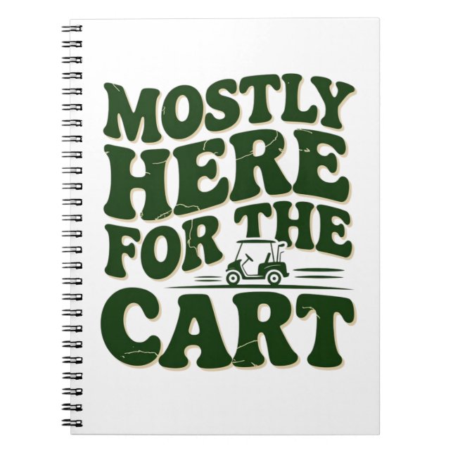 Mostly Here For The Cart Funny Golf Humour Notebook (Front)