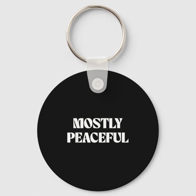 Mostly Peaceful Funny Humour Quote  Keychain (Front)