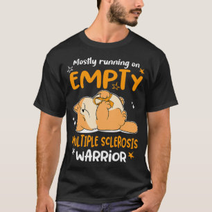 Mostly Running on EMPTY Multiple Sclerosis Warrior T-Shirt