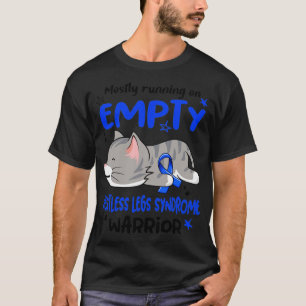 Mostly Running on Empty Restless Legs Syndrome War T-Shirt