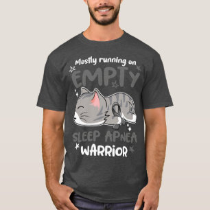 Mostly Running on Empty Sleep Apnea Warrior T-Shirt