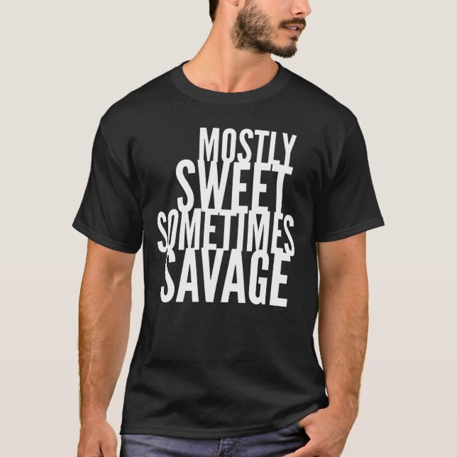 Mostly Sweet Sometimes Savage T-Shirt (Front)