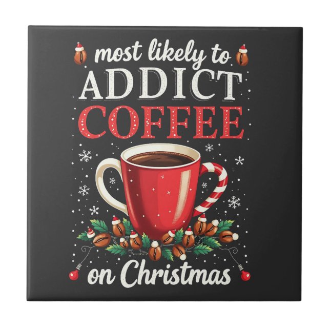 Mostly to Addict Coffee on Christmas Caffeine  Tile (Front)