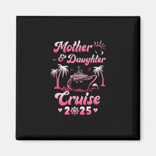 Mother And Daughter Cruise 2025 Funny Family Trip Magnet