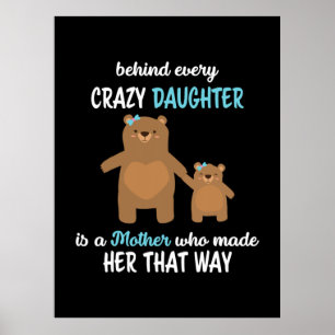 Mother Art Behind Every crazy Daughter Is A Mother Poster