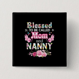 Mother Art Blessed To Be Called Mom And Nanny 2 Inch Square Button