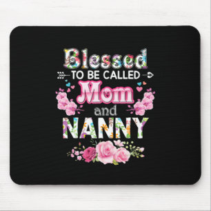 Mother Art Blessed To Be Called Mom And Nanny Mouse Pad