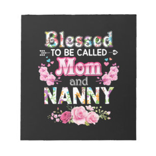 Mother Art Blessed To Be Called Mom And Nanny Notepad