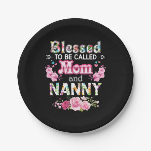 Mother Art Blessed To Be Called Mom And Nanny Paper Plate