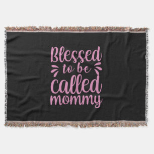 Mother Art Blessed To Be Called Mommy Throw Blanket