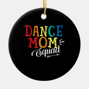 Mother Art Dance Mom Squad Birthday Ceramic Ornament