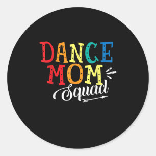 Mother Art Dance Mom Squad Birthday Classic Round Sticker