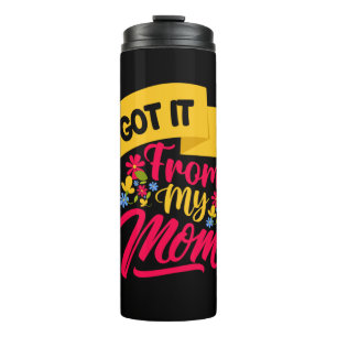 Mother Art Got It From My Mom Thermal Tumbler
