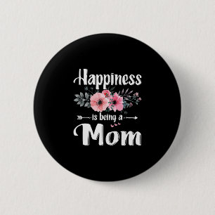 Mother Art   Happiness Is Being A Mom Birthday 2 Inch Round Button