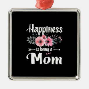 Mother Art Happiness Is Being A Mom Birthday Metal Ornament