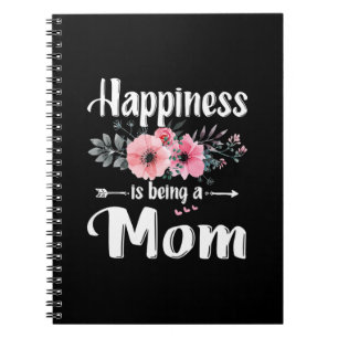 Mother Art Happiness Is Being A Mom Birthday Notebook
