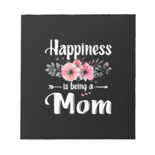 Mother Art   Happiness Is Being A Mom Birthday Notepad