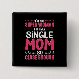 Mother Art I Am A Single Mom 2 Inch Square Button