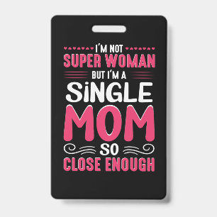 Mother Art I Am A Single Mom Badge