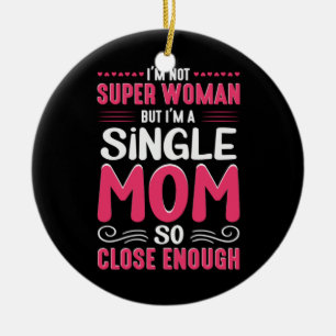 Mother Art I Am A Single Mom Ceramic Ornament
