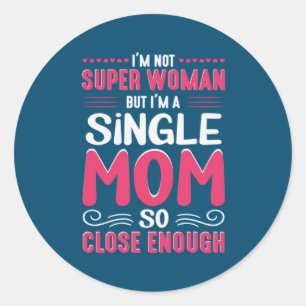 Mother Art I Am A Single Mom Classic Round Sticker