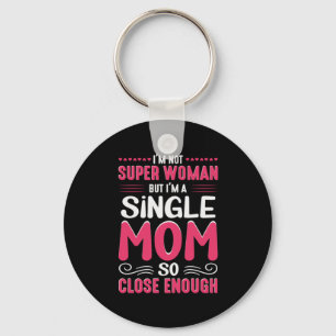 Mother Art I Am A Single Mom Keychain